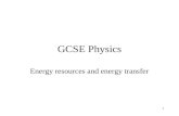 1 GCSE Physics Energy resources and energy transfer.