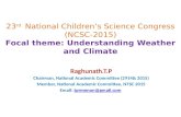 23 rd National Children’s Science Congress (NCSC-2015) Focal theme: Understanding Weather and Climate Raghunath.T.P Chairman, National Academic Committee.