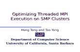 Optimizing Threaded MPI Execution on SMP Clusters Hong Tang and Tao Yang Department of Computer Science University of California, Santa Barbara.