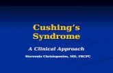 Cushing’s Syndrome A Clinical Approach Stavroula Christopoulos, MD, FRCPC.