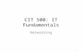 CIT 500: IT Fundamentals Networking 1. Topics 1.LANs and WANs 2.TCP/IP Layers 3.IP Addressing and Routing 4.SSH remote logins 5.Web access 6.Network commands.