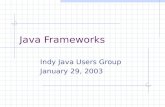 Java Frameworks Indy Java Users Group January 29, 2003.