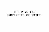 THE PHYSICAL PROPERTIES OF WATER. 2 Major Concept The many unique properties of water are a result of the two elements involved, hydrogen and oxygen –their.