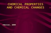 CHEMICAL PROPERTIES AND CHEMICAL CHANGES ©Weston, 2009.