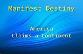 Manifest Destiny America Claims a Continent. US and Texas Annexation First attempt in 1836 is rejected by the US Republic of Texas: Sam Houston First.