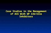 Case Studies in the Management of ACS With GP IIb/IIIa Inhibitors.