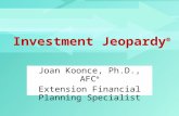 Investment Jeopardy ® Joan Koonce, Ph.D., AFC ® Extension Financial Planning Specialist.