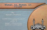 Woman to Woman in Islam By Karen Porter Leadership Certification Course Level 2 Women’s Ministries General Conference.