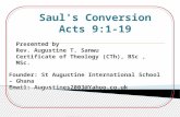 Presented by Rev. Augustine T. Sanwu Certificate of Theology (CTh), BSc, MSc. Saul's Conversion Acts 9:1-19 Founder: St Augustine International School.