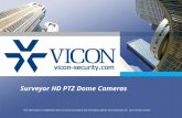 Surveyor HD PTZ Dome Cameras This information is confidential and is not to be provided to any third party without Vicon Industries Inc. prior written.