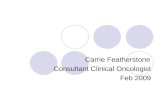 Carrie Featherstone Consultant Clinical Oncologist Feb 2009.