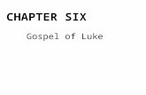 Gospel of Luke CHAPTER SIX. - Luke was a Gentile-Christian - Responsible for writing the gospel with the most words and its sequel (Acts of the Apostles)
