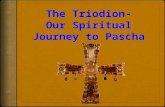 The Triodion A Time of Preparation  The Triodion Period is the period of time in our Orthodox Liturgical year that encompasses 3 segments of time, that.
