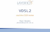 VDSL2 Paul Brooks pbrooks@layer10.com.au and the C559 review.