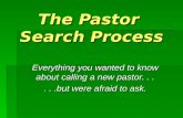 The Pastor Search Process Everything you wanted to know about calling a new pastor......but were afraid to ask.