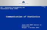 STC - Statistics Accessibility and Presentation Group (STAP) Communication of Statistics Joint ECB NBRM Seminar on Statistics Skopje, 4 October 2013 ECB-RESTRICTED.