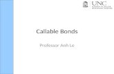 Callable Bonds Professor Anh Le. 0 – Plan 1.Callable bonds – what and why? 2.Yields to call, worst 3.Valuation 4.Spread due to optionality 5.Z-spread.