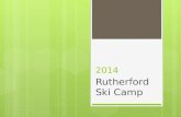 2014 Rutherford Ski Camp. Agenda  Focus  Teachers attending  Dates of camp  Accommodation  Location of camp and surrounding activities  Gear list.