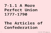 Copyright 2005 Sherri K. Heathcock 1 7-1.1 A More Perfect Union 1777-1790 The Articles of Confederation.
