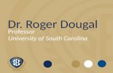 Dr. Roger Dougal Professor University of South Carolina.