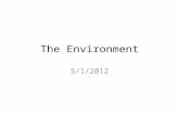 The Environment 5/1/2012. Learning Objectives Accurately describe the social, economic, and political dimension of major problems and dilemmas facing.