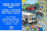 CHANGING OUR FUTURE THROUGH EDUCATION TODAY: A Grade 3 Curriculum Supplement on Making Wise Travel Choices JoAnn Woodhall TDM Planner, Region of Waterloo,