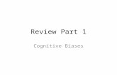 Review Part 1 Cognitive Biases. PARTICIPATION AGAIN.