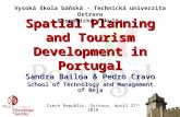 Spatial Planning and Tourism Development in Portugal Sandra Bailoa & Pedro Cravo School of Technology and Management of Beja Vysoká škola báňská - Technická.