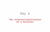 Day 2 The internationalization of a business 1. 1. What is internationalization? “Internationalization is the process by which firms increase their awareness.