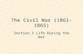 The Civil War (1861-1865) Section 3 Life During the War.