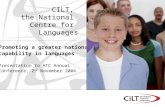 Promoting a greater national capability in languages Presentation to ATC Annual Conference, 2 nd November 2004 CILT, the National Centre for Languages.