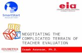 NEGOTIATING THE COMPLICATED TERRAIN OF TEACHER EVALUATION Isaak Aronson, Ph.D.