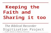 Keeping the Faith and Sharing it too The Biblical Recorder Digitization Project Vicki Johnson & Rebecca Petersen.