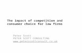 The impact of competition and consumer choice for law firms Peter Scott PETER SCOTT CONSULTING .