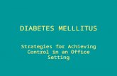 DIABETES MELLLITUS Strategies for Achieving Control in an Office Setting.