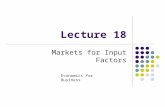 Lecture 18 Markets for Input Factors Economics for Business.