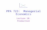 PPA 723: Managerial Economics Lecture 10: Production.