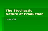 The Stochastic Nature of Production Lecture VII. Stochastic Production Functions  Just, Richard E. and Rulan D. Pope. “Stochastic Specification of Production.