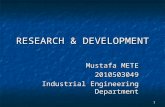 1 RESEARCH & DEVELOPMENT Mustafa METE 2010503049 Industrial Engineering Department.