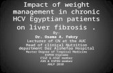 Impact of weight management in chronic HCV Egyptian patients on liver fibrosis. By: Dr. Osama A. Fekry Lecturer of CN at the AUC Head of clinical Nutrition.