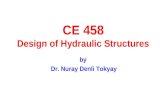 CE 458 Design of Hydraulic Structures by Dr. Nuray Denli Tokyay.