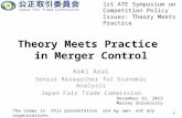 Theory Meets Practice in Merger Control Koki Arai Senior Researcher for Economic Analysis Japan Fair Trade Commission 1st ATE Symposium on Competition.