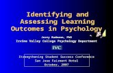 Identifying and Assessing Learning Outcomes in Psychology Jerry Rudmann, PhD Irvine Valley College Psychology Department Strengthening Student Success.