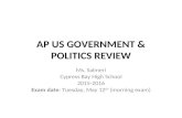 AP US GOVERNMENT & POLITICS REVIEW Ms. Salmeri Cypress Bay High School 2015-2016 Exam date: Tuesday, May 12 th (morning exam)