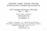 1 Current Legal Issues Facing Alternative Financing Projects AFP Program Directors Meeting May 7, 2013 Susan Tachau, Director Pennsylvania AFP Philadelphia,