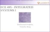 1 ECE 495 – Integrated System Design I ECE 495 - INTEGRATED SYSTEMS I Intellectual Property Timothy Burg.