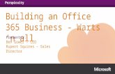 Perspicuity Building an Office 365 Business - Warts ‘n all Presenter: Ben Gower – CEO Rupert Squires – Sales Director.