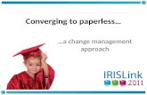 Converging to paperless… …a change management approach.