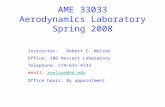AME 33033 Aerodynamics Laboratory Spring 2008 Instructor: Robert C. Nelson Office: 106 Hessert Laboratory Telephone: 574-631-4733 email: rnelson@nd.edurnelson@nd.edu.