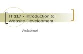 IT 117 - Introduction to Website Development Welcome!